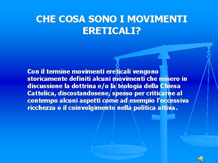 CHE COSA SONO I MOVIMENTI ERETICALI? Con il termine movimenti ereticali vengono storicamente definiti