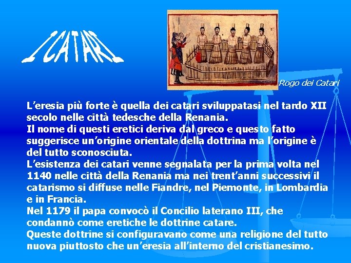 Rogo dei Catari L’eresia più forte è quella dei catari sviluppatasi nel tardo XII