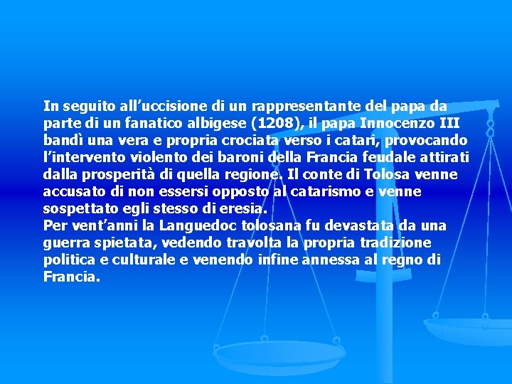 In seguito all’uccisione di un rappresentante del papa da parte di un fanatico albigese