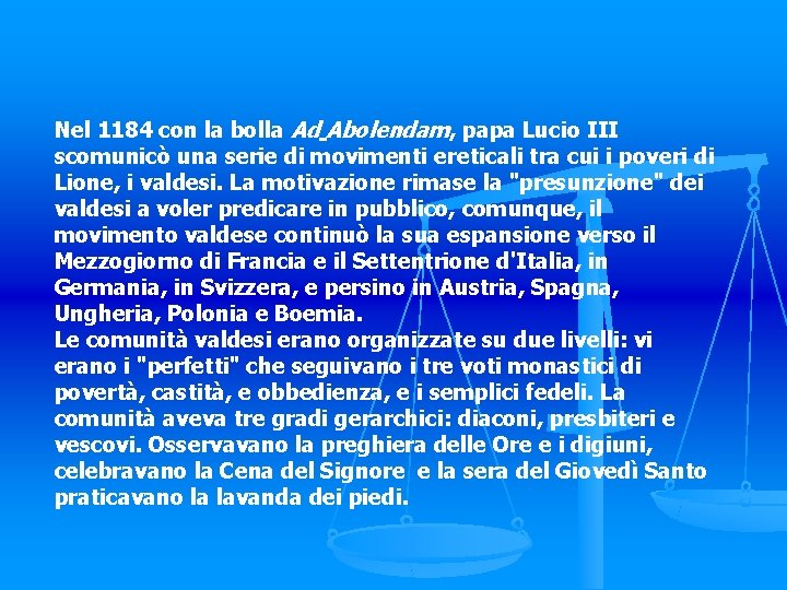 Nel 1184 con la bolla Ad Abolendam, papa Lucio III scomunicò una serie di