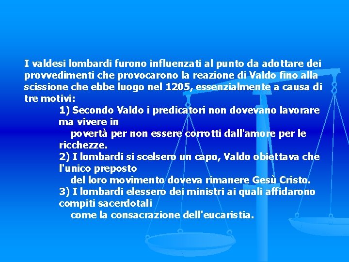 I valdesi lombardi furono influenzati al punto da adottare dei provvedimenti che provocarono la