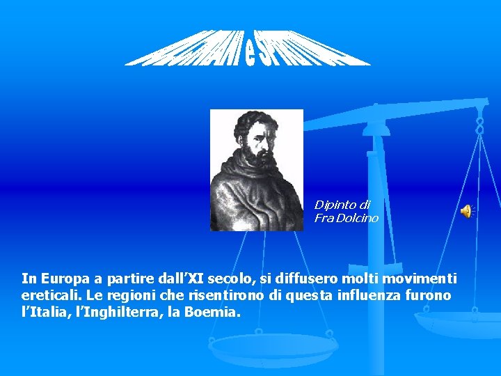 Dipinto di Fra Dolcino In Europa a partire dall’XI secolo, si diffusero molti movimenti