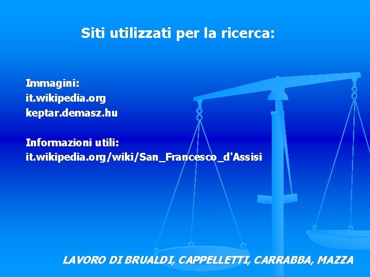 Siti utilizzati per la ricerca: Immagini: it. wikipedia. org keptar. demasz. hu Informazioni utili: