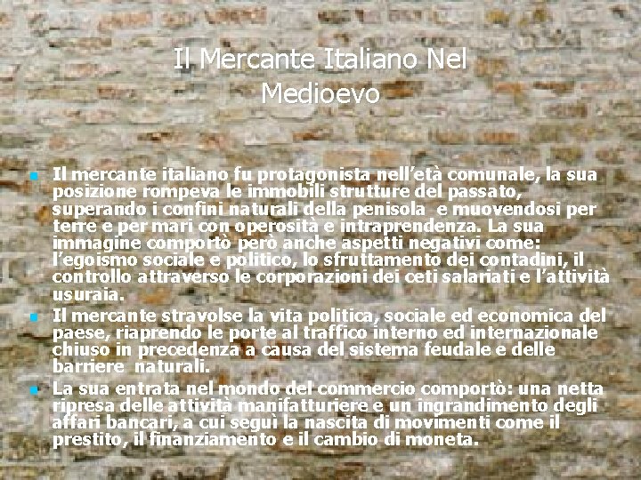 Il Mercante Italiano Nel Medioevo Il mercante italiano fu protagonista nell’età comunale, la sua