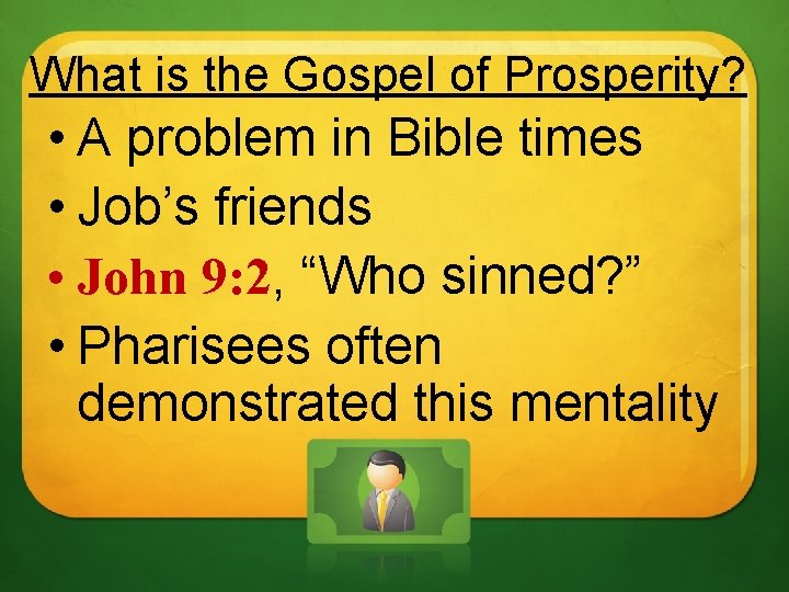 What is the Gospel of Prosperity? • A problem in Bible times • Job’s