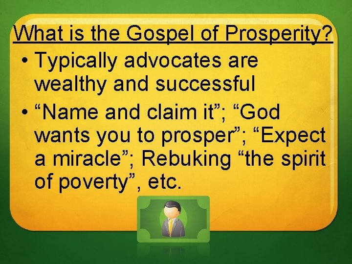 What is the Gospel of Prosperity? • Typically advocates are wealthy and successful •