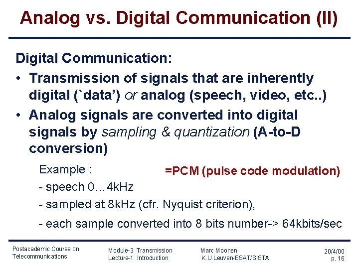 Analog vs. Digital Communication (II) Digital Communication: • Transmission of signals that are inherently