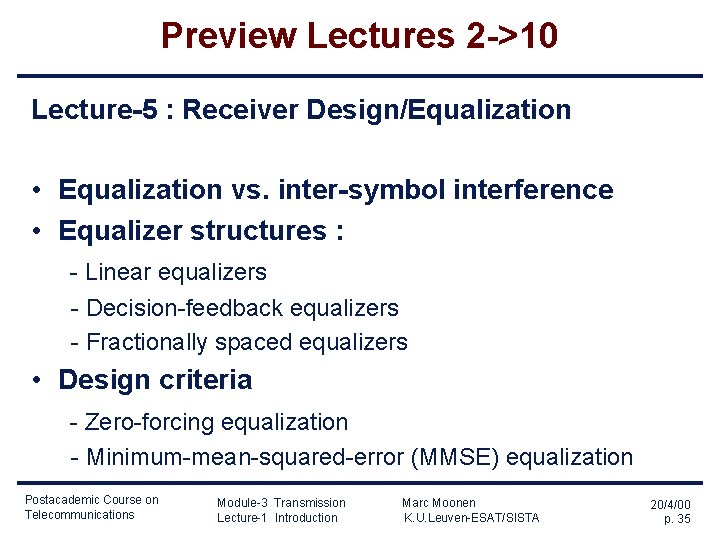 Preview Lectures 2 ->10 Lecture-5 : Receiver Design/Equalization • Equalization vs. inter-symbol interference •