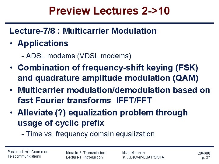 Preview Lectures 2 ->10 Lecture-7/8 : Multicarrier Modulation • Applications - ADSL modems (VDSL