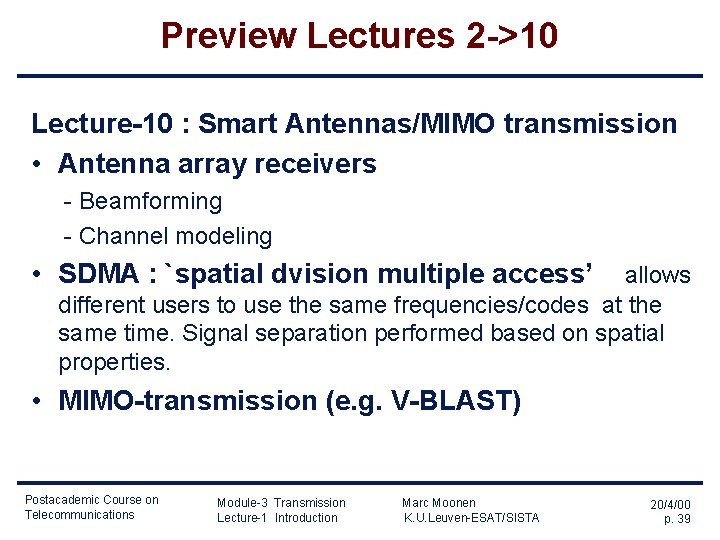 Preview Lectures 2 ->10 Lecture-10 : Smart Antennas/MIMO transmission • Antenna array receivers -