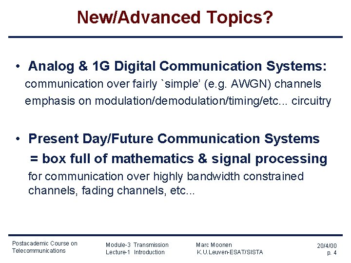 New/Advanced Topics? • Analog & 1 G Digital Communication Systems: communication over fairly `simple’