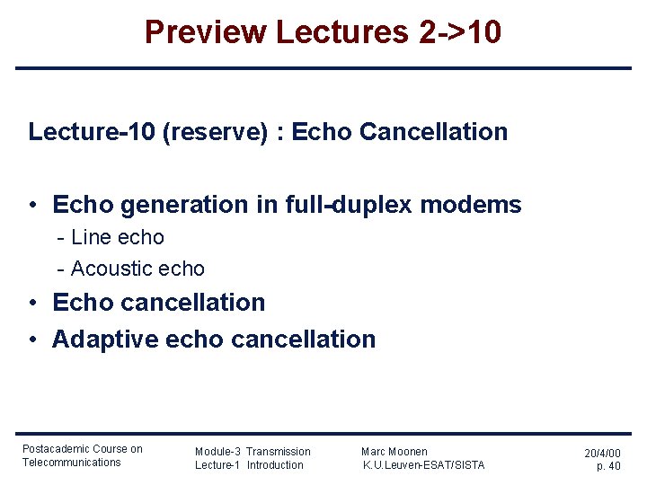 Preview Lectures 2 ->10 Lecture-10 (reserve) : Echo Cancellation • Echo generation in full-duplex
