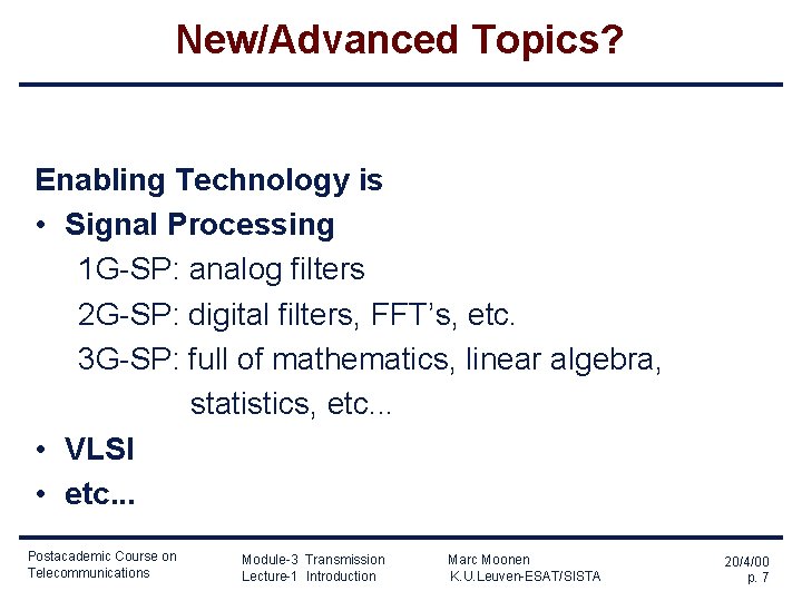 New/Advanced Topics? Enabling Technology is • Signal Processing 1 G-SP: analog filters 2 G-SP: