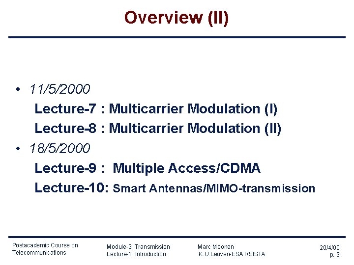 Overview (II) • 11/5/2000 Lecture-7 : Multicarrier Modulation (I) Lecture-8 : Multicarrier Modulation (II)