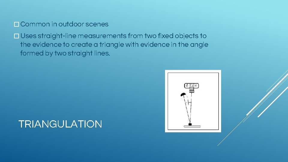 � Common in outdoor scenes � Uses straight-line measurements from two fixed objects to