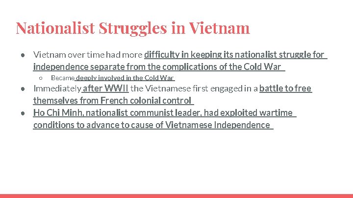 Nationalist Struggles in Vietnam ● Vietnam over time had more difficulty in keeping its