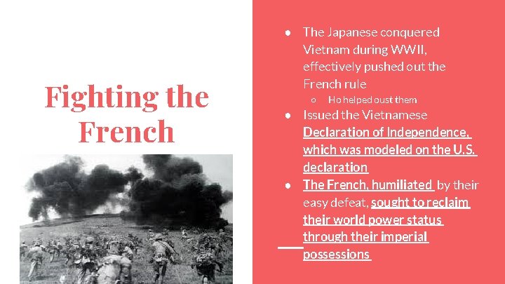 Fighting the French ● The Japanese conquered Vietnam during WWII, effectively pushed out the