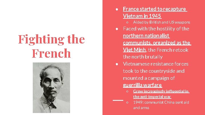 ● France started to recapture Vietnam in 1945 ○ Fighting the French Aided by