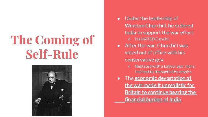 The Coming of Self-Rule ● Under the leadership of Winston Churchill, he ordered India