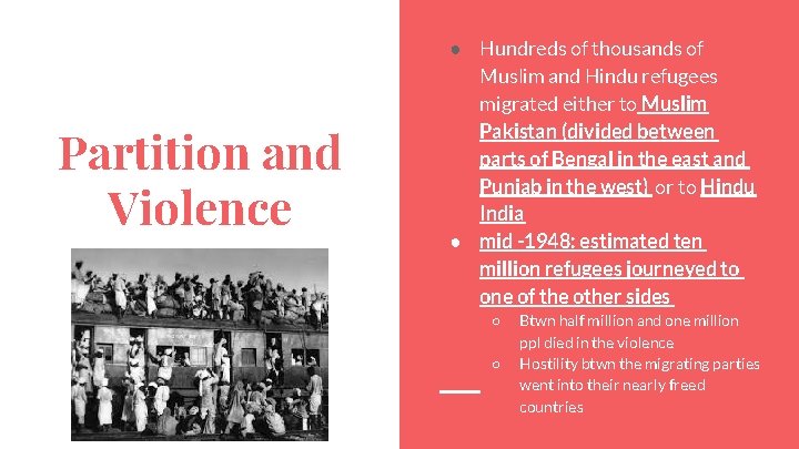 Partition and Violence ● Hundreds of thousands of Muslim and Hindu refugees migrated either
