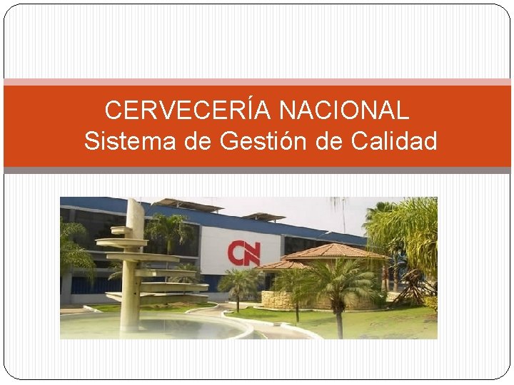 CERVECERÍA NACIONAL Sistema de Gestión de Calidad 