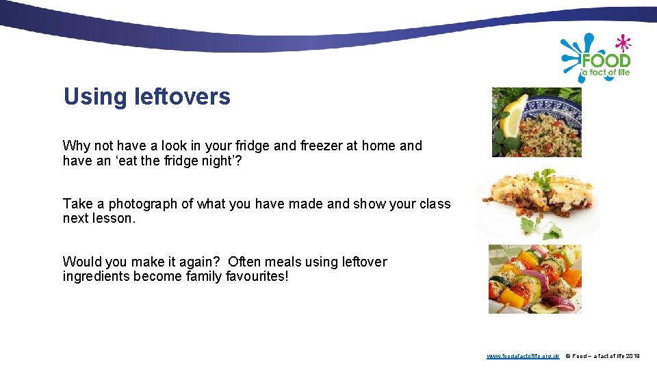 Using leftovers Why not have a look in your fridge and freezer at home