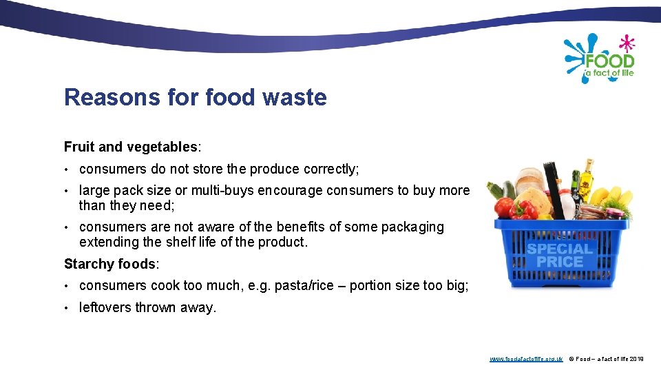 Reasons for food waste Fruit and vegetables: • consumers do not store the produce