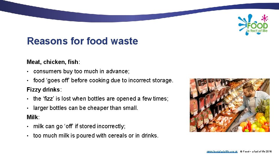 Reasons for food waste Meat, chicken, fish: • consumers buy too much in advance;