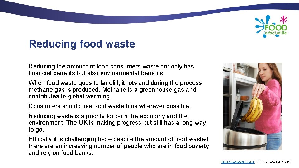 Reducing food waste Reducing the amount of food consumers waste not only has financial