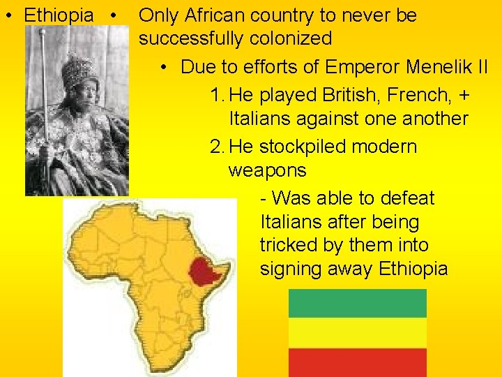 • Ethiopia • Only African country to never be successfully colonized • Due • Ethiopia • Only African country to never be successfully colonized • Due