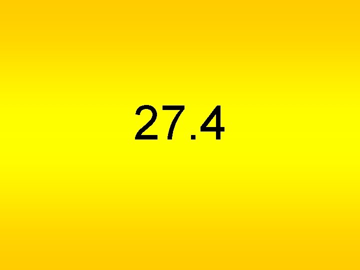 27. 4 27. 4