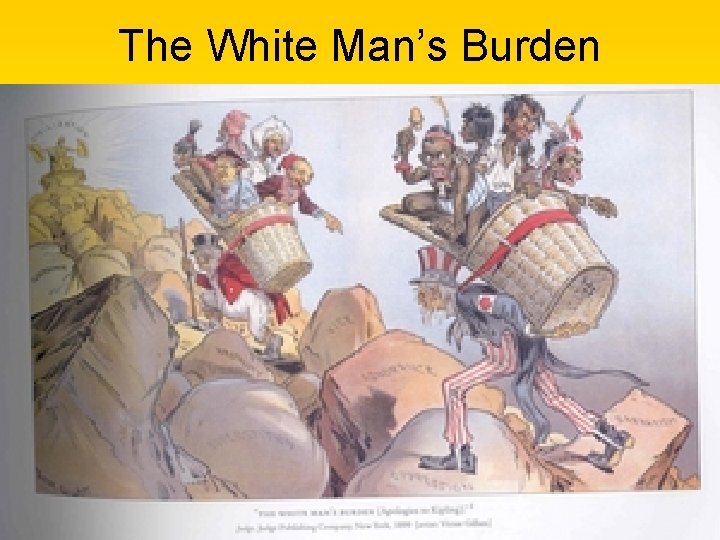 The White Man’s Burden The White Man’s Burden