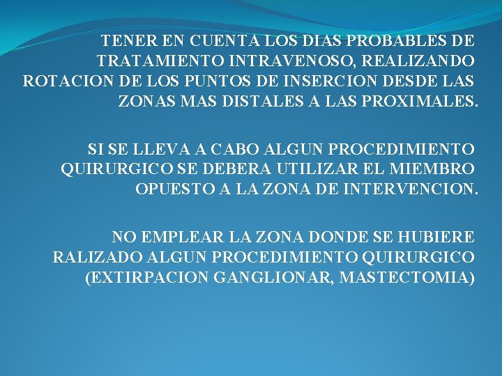 TENER EN CUENTA LOS DIAS PROBABLES DE TRATAMIENTO INTRAVENOSO, REALIZANDO ROTACION DE LOS PUNTOS