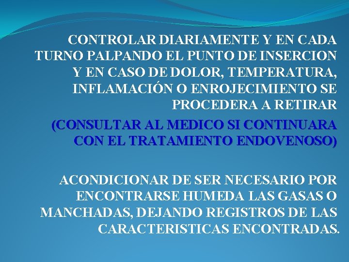 CONTROLAR DIARIAMENTE Y EN CADA TURNO PALPANDO EL PUNTO DE INSERCION Y EN CASO