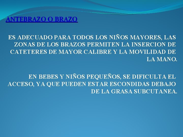 ANTEBRAZO O BRAZO ES ADECUADO PARA TODOS LOS NIÑOS MAYORES, LAS ZONAS DE LOS