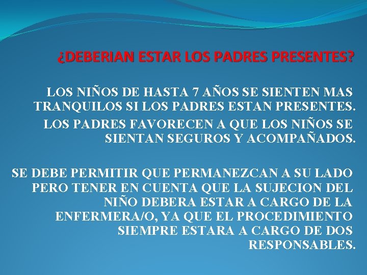 ¿DEBERIAN ESTAR LOS PADRES PRESENTES? LOS NIÑOS DE HASTA 7 AÑOS SE SIENTEN MAS