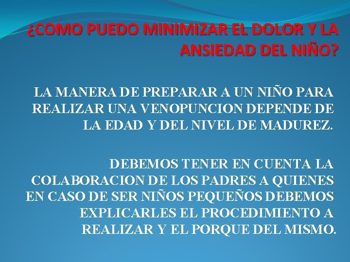 ¿COMO PUEDO MINIMIZAR EL DOLOR Y LA ANSIEDAD DEL NIÑO? LA MANERA DE PREPARAR