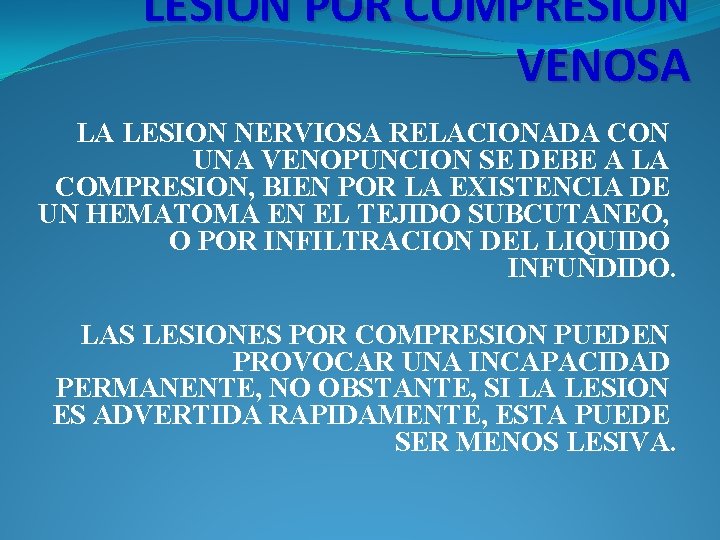 LESION POR COMPRESION VENOSA LA LESION NERVIOSA RELACIONADA CON UNA VENOPUNCION SE DEBE A