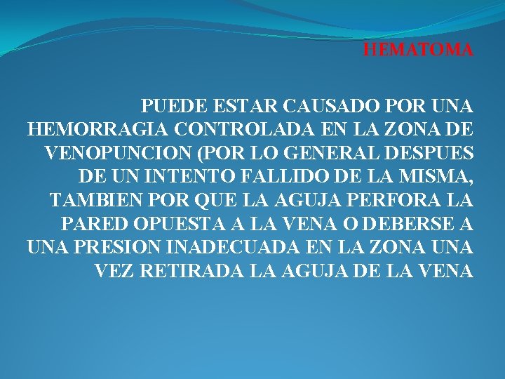 HEMATOMA PUEDE ESTAR CAUSADO POR UNA HEMORRAGIA CONTROLADA EN LA ZONA DE VENOPUNCION (POR