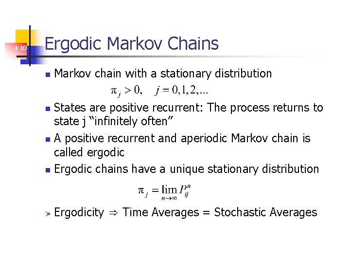 4 -10 Ergodic Markov Chains n Markov chain with a stationary distribution States are