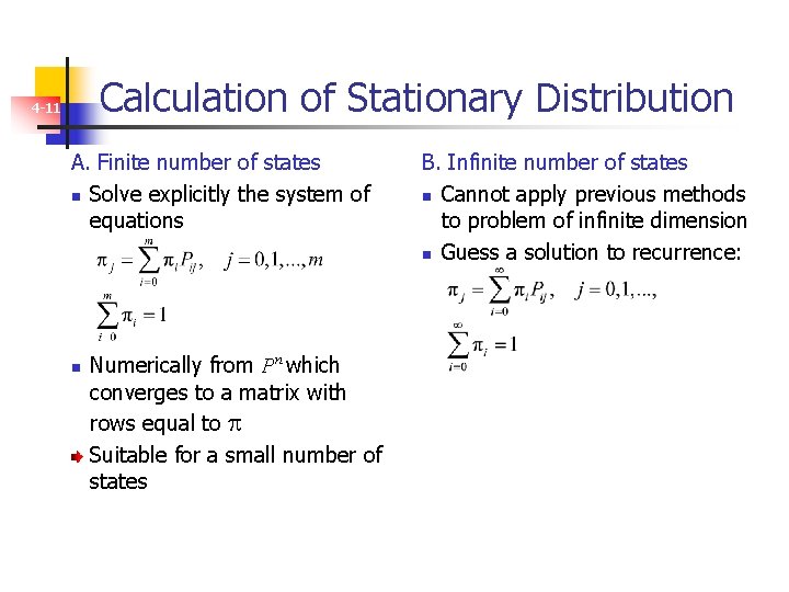 Calculation of Stationary Distribution 4 -11 A. Finite number of states n Solve explicitly