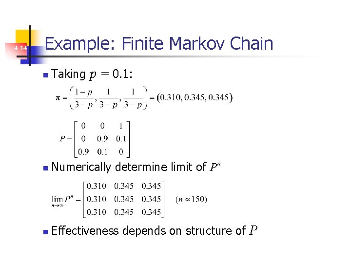 4 -14 Example: Finite Markov Chain n Taking p = 0. 1: n Numerically