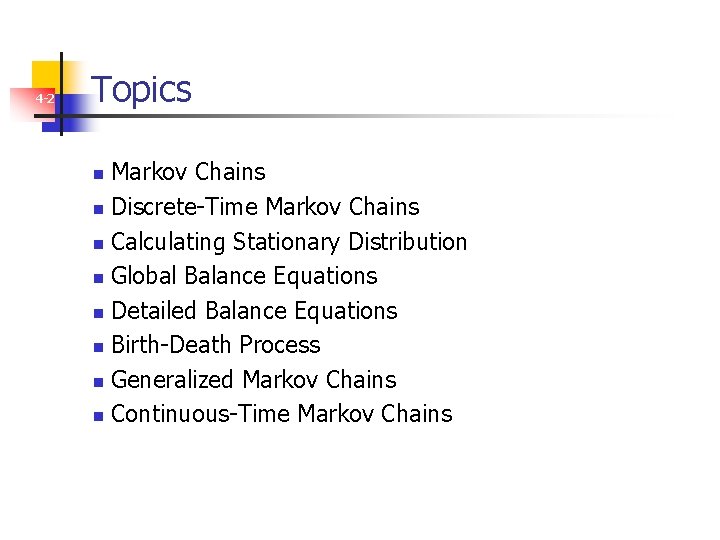 4 -2 Topics Markov Chains n Discrete-Time Markov Chains n Calculating Stationary Distribution n