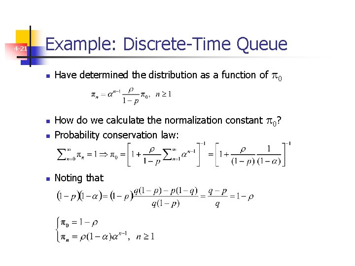 4 -21 Example: Discrete-Time Queue n Have determined the distribution as a function of