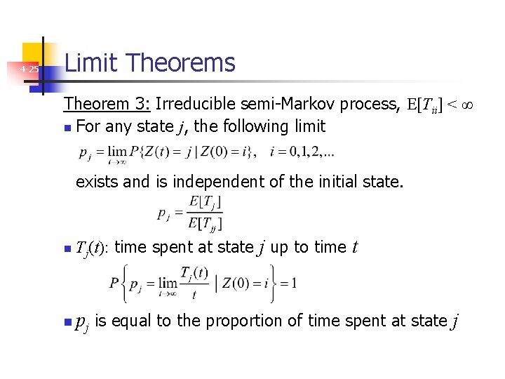 4 -25 Limit Theorems Theorem 3: Irreducible semi-Markov process, E[Tii] < ∞ n For