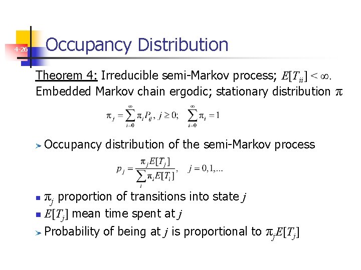 Occupancy Distribution 4 -26 Theorem 4: Irreducible semi-Markov process; E[Tii] < ∞. Embedded Markov