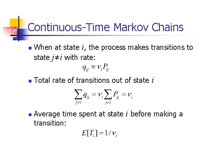 4 -28 Continuous-Time Markov Chains n n n When at state i, the process