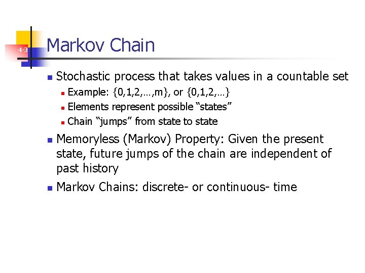 4 -3 Markov Chain n Stochastic process that takes values in a countable set