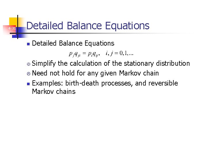 4 -31 Detailed Balance Equations n Detailed Balance Equations Simplify the calculation of the