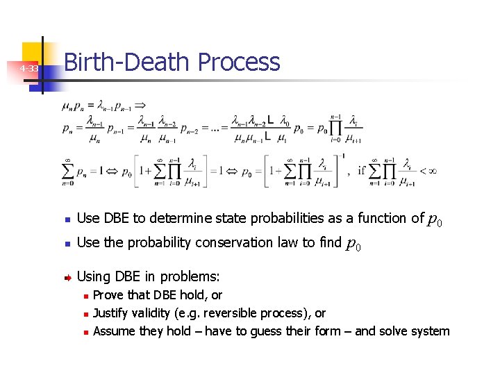 4 -33 Birth-Death Process n Use DBE to determine state probabilities as a function